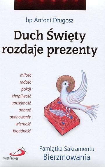 Duch Święty rozdaje prezenty. Pamiątka Sakramentu Bierzmowania