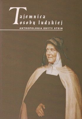 Tajemnica osoby ludzkiej - antropologia Edyty Stein