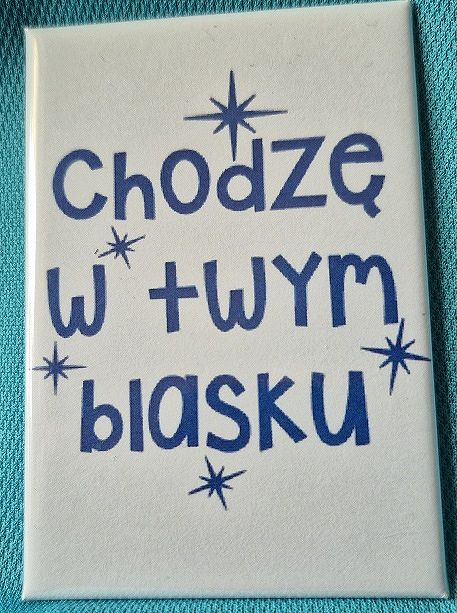 Magnes metalowy 8 x 5,5 cm Chodzę w Twym blasku (2)