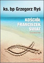 Kościół Franciszek świat - bp Grzegorz Ryś