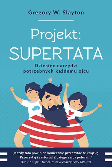 Projekt SUPERTATA. Dziesięć narzędzi potrzebnych każdemu ojcu - Gregory W. Slayton