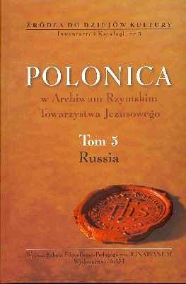 POLONICA w Archiwum Rzymskim Towarzystwa Jezusowego T.5 Russia