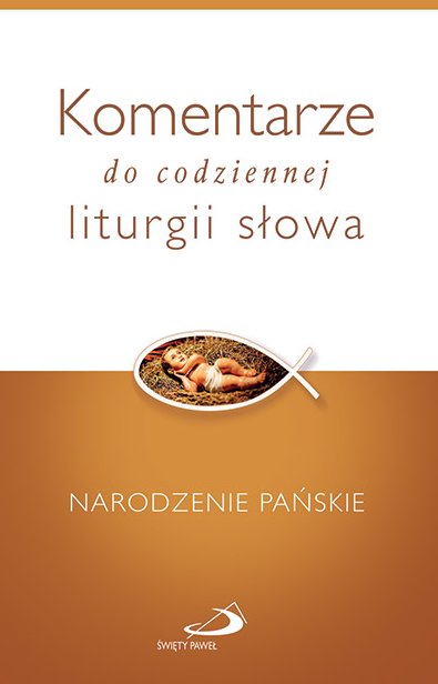 Komentarze do codziennej liturgii słowa. Narodzenie Pańskie