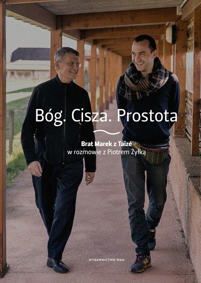 Bóg Cisza Prostota Brat Marek z Taize w rozmowie z Piotrem Żyłką