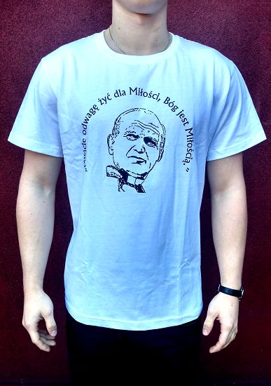 Koszulka - Miejcie odwagę żyć dla miłości, Bóg jest miłością - Jan Paweł II