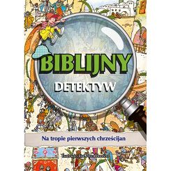 Biblijny Detektyw Na tropie pierwszych chrześcijan