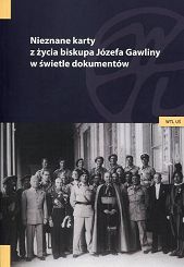 Nieznane karty z życia biskupa Józefa Gawliny w świetle dokumentów