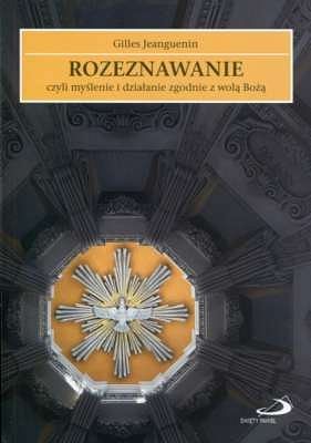 Rozeznawanie, czyli myślenie i działanie zgodnie z wolą Bożą