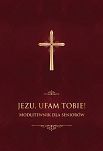 Jezu ufam Tobie! Modlitewnik dla seniorów