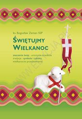 Świętujmy Wielkanoc. Znaczenie świąt....