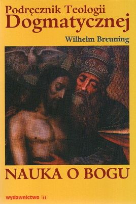 Podręcznik Teologii Dogmatycznej - Nauka o Bogu