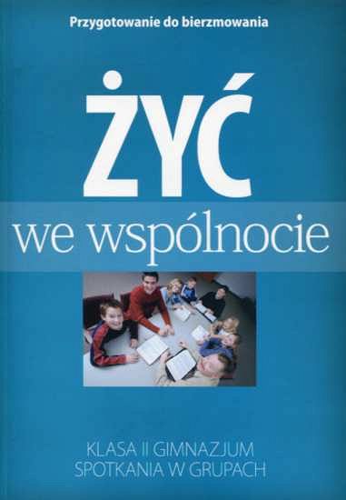 Żyć we wspólnocie. Przygotowanie do bierzmowania