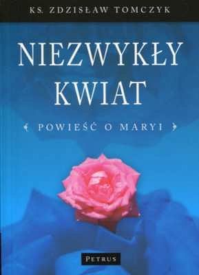 Niezwykły kwiat Powieść o Maryi