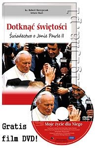 Dotknąć świętości. Świadectwo o Janie Pawle II