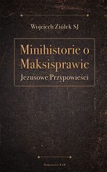  Minihistorie o maksisprawie Jezusowe przypowieści