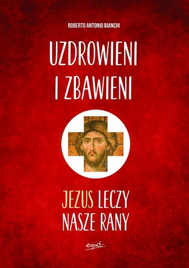 Uzdrowieni i zbawieni - Jezus leczy nasze rany