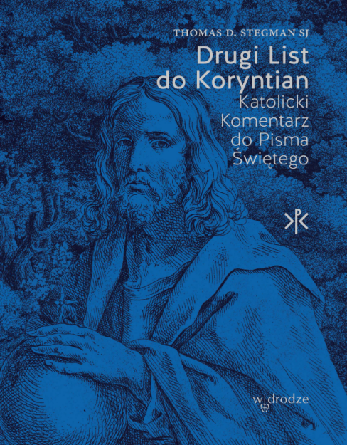 Drugi List do Koryntian. Katolicki komentarz do Pisma Św. - Thomas D. Stegman SJ