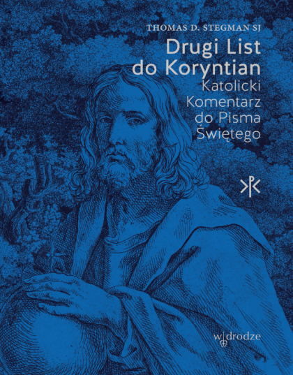 Drugi List do Koryntian. Katolicki komentarz do Pisma Św. - Thomas D. Stegman SJ