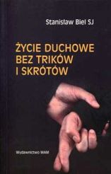 ŻYCIE DUCHOWE BEZ TRIKÓW I SKRÓTÓW