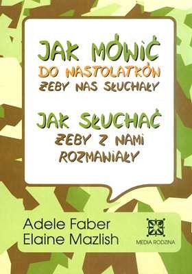 Jak mówić do nastolatków, żeby nas słuchały, jak słuchać, żeby z nami rozmawiały