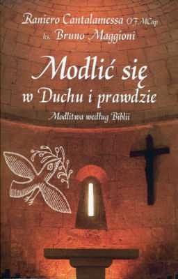 Modlić się w Duchu i prawdzie. Modlitwa według Biblii