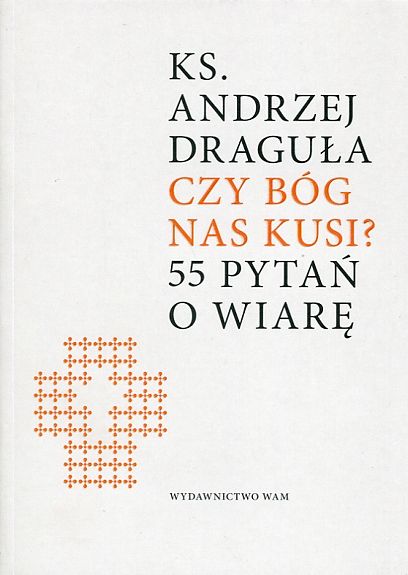 Czy Bóg nas kusi. 55 pytań o wiarę