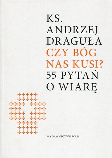 Czy Bóg nas kusi. 55 pytań o wiarę