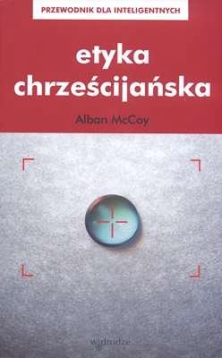 Etyka chrześcijańska. Przewodnik dla inteligentnych