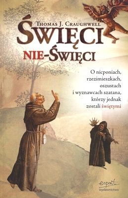 Święci nie-święci. O nicponiach, rzezimieszkach, oszustach...
