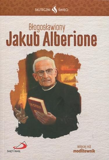 Błogosławiony Jakub Alberione. Seria - Skuteczni Święci