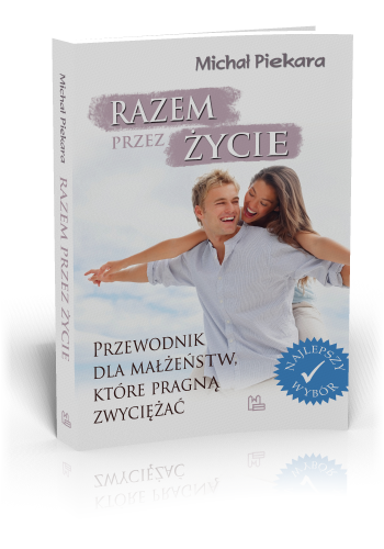 Razem przez życie. Przewodnik dla małżeństw, które pragną zwyciężać