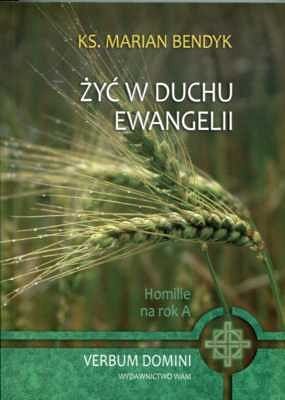 ŻYĆ W DUCHU EWANGELII. Homilie na rok A