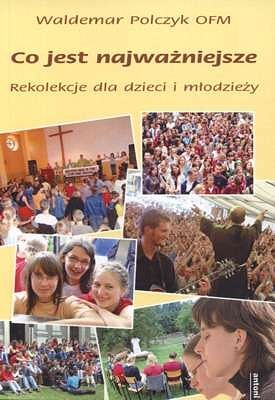 Co jest najważniejsze - rekolekcje dla dzieci i młodzieży