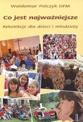 Co jest najważniejsze - rekolekcje dla dzieci i młodzieży