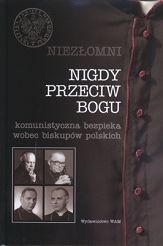 Niezłomni. Nigdy przeciw Bogu