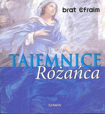 Tajemnice Różańca - brat Efraim