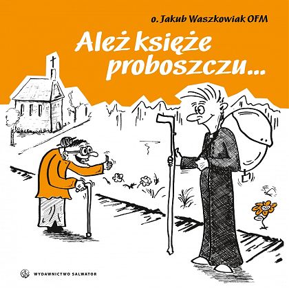Ależ księże proboszczu ...
