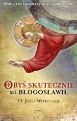 Obyś skutecznie mi błogosławił