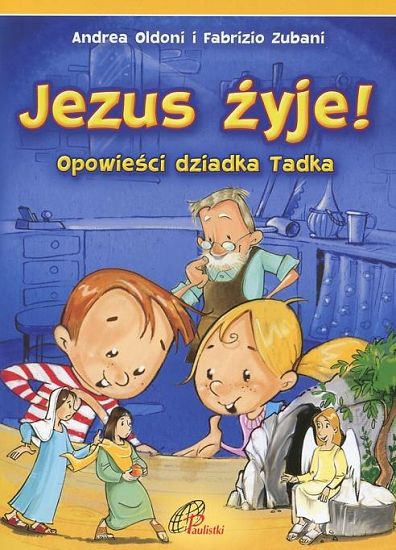 Jezus żyje! Opowieści dziadka Tadka