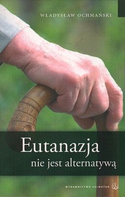 Eutanazja nie jest alternatywą