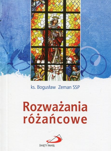 Rozważania różańcowe ks. Bogusław Zeman SSP