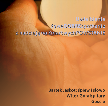 CD-Uwielbienie żyweDOBREspotkanie z nadzieją na ZmartwychPOWSTANIE - Bartek Jaskot & Witek Góral & Goście