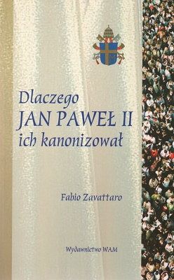 Dlaczego Jan Paweł II ich kanonizował