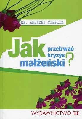 Jak przetrwać kryzys małżeński?