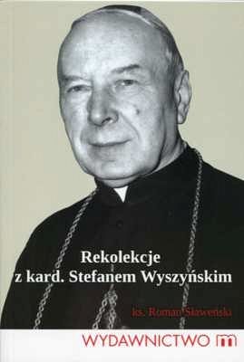 Rekolekcje z Kardynałem Stefanem Wyszyńskim