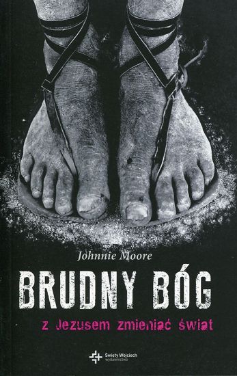 Brudny Bóg. Z Jezusem zmieniać świat