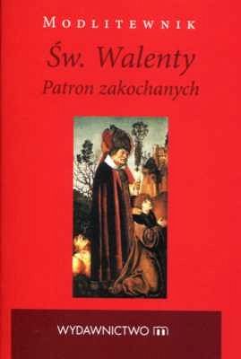 Modlitewnik Św. Walenty. Patron zakochanych