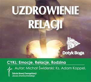 Uzdrowienie  relacji (DVD)  cykl: emocje, relacje, rodzina