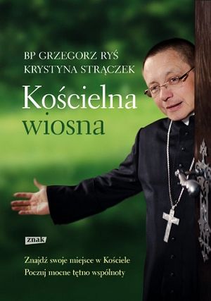 Kościelna wiosna. Znajdź swoje miejsce w Kościele. Poczuj mocne tętno wspólnoty