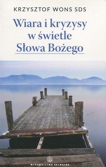 Wiara i kryzysy w świetle Słowa Bożego